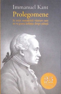 PROLEGOMENE LA ORICE METAFIZICA VIITOARE CARE SE VA PUTEA INFATISA DREPT STIINTA-IMMANUEL KANT-275668 foto