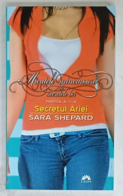 MICUTELE MINCINOASE SI SECRETELE LOR , PARTEA A - III -A : SECRETUL ARIEI de SARA SHEPARD , 2012 foto