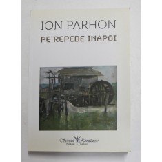 PE REPEDE INAPOI de ION PARHON , 2009 , DEDICATIE *