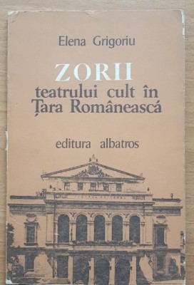 ZORII TEATRULUI CULT IN TARA ROMANEASCA - ELENA GRIGORIU foto