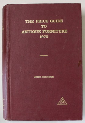 THE PRICE GUIDE TO ANTIQUE FURNITURE by JOHN ANDREWS , 1970 foto