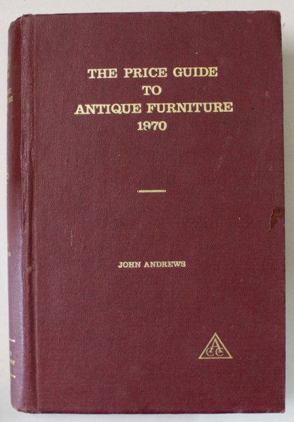 THE PRICE GUIDE TO ANTIQUE FURNITURE by JOHN ANDREWS , 1970