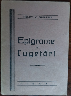 HENRY V. GABUNEA: EPIGRAME SI CUGETARI (1944) [DEDICATIE / AUTOGRAF] foto