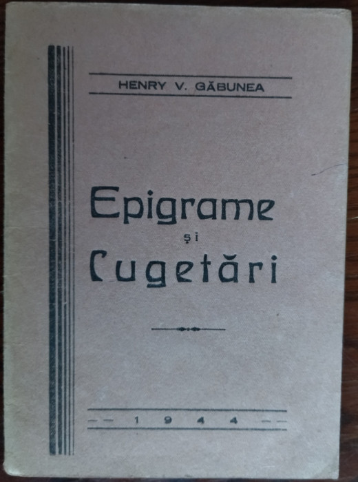 HENRY V. GABUNEA: EPIGRAME SI CUGETARI (1944) [DEDICATIE / AUTOGRAF]