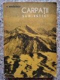 Carpatii Sud-Estici - V. Mihailescu, Editura Stiintifica, 1962, Geografie, Romania