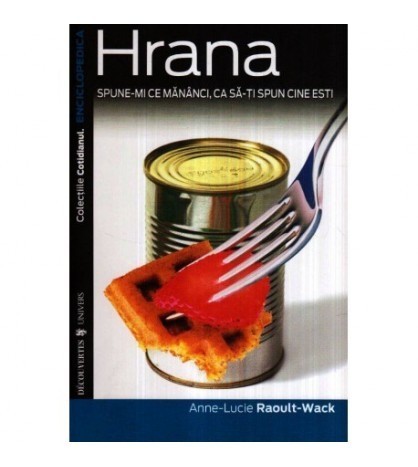 Anne-Lucie si Raoult-Wack - Hrana - Spune-mi ce mananci, ca sa-ti