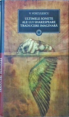Vasile Voiculescu - Ultimele sonete ale lui Shakespeare in traducere imaginara foto