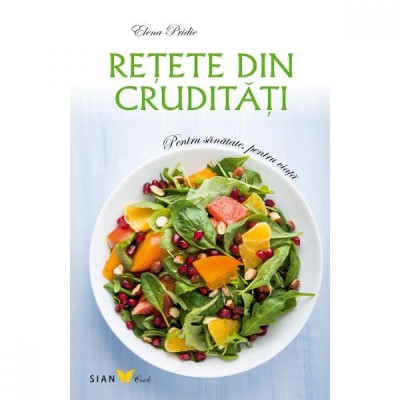 Retete Din Cruditati Ed.3 - Elena Pridie foto