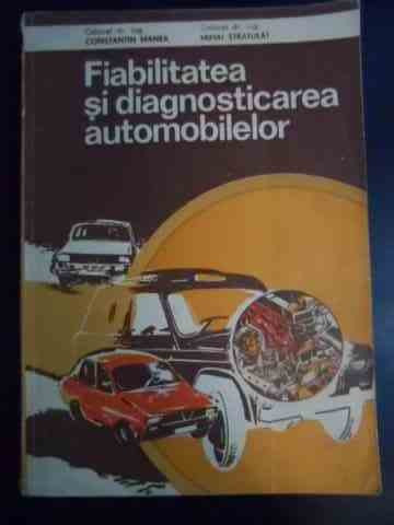 Fiabilitatea Si Diagnosticarea Automobilelor - Constantin Manea, Mihai Stratulat ,546976