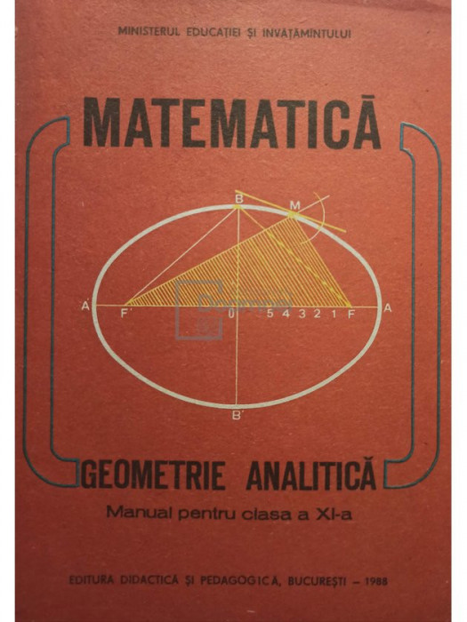 Constantin Udriste - Matematica. Geometrie analitica, manual pentru clasa a XI-a (editia 1988)