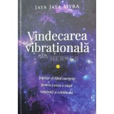 Vindecarea vibrationala - 2018 - Jaya Myra ($W100)