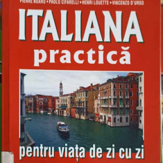 ITALIANA PRACTICA PENTRU VIATA DE ZI CU ZI-PIERRE NOARO, PAOLO CIFARELLI, HENRI LOUETTE, VINCENZO D'URSO