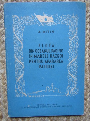 Flota din oceanul Pacific in marele razboi pentru apararea patriei A. Mitin foto
