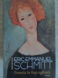 Femeia in fata oglinzii - Eric Emmanuel Schmitt, Humanitas, 2015, Roman, Editie Necartonata