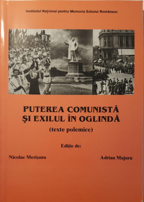 PUTEREA COMUNISTA SI EXILUL IN OGLINDA-Nicolae Merisanu si Adrian Majuru foto