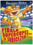 Finala supercupei... &icirc;n Șoricezia! (Vol. 14) - Geronimo Stilton