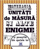 Matemagia - unitati de masura si alte enigme si povestile din spatele lor - Editura DPH