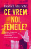Ce Vrem Noi, Femeile?, Isabel Allende - Editura Humanitas Fiction