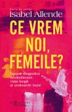 Cumpara ieftin Ce Vrem Noi, Femeile?, Isabel Allende - Editura Humanitas Fiction