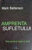 AMPRENTA SUFLETULUI. DESCOPERA-TI DESTINUL DIVIN-MARK BATTERSON-251146