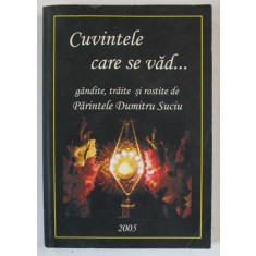 CUVINTELE CARE SE VAD ...GANDITE , TRAITE SI ROSTITE de PARINTELE DUMITRU SUCIU , 2005