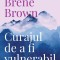 Curajul de a fi vulnerabil