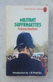 Militant suffragettes/ Antonia Raeburn