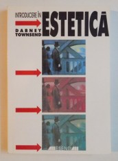 INTRODUCERE IN ESTETICA de DABNEY TOWNSEND , 2000 foto