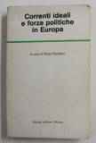 CORRENTI IDEALI E FORZE POLITICHE IN EUROPA , a cura di PAOLO POMBENI , 1979