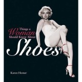 Cumpara ieftin Things a Woman Should Know About Shoes