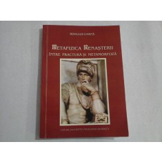 METAFIZICA RENASTERII INTRE FRACTURA SI METAMORFOZA - ROMULUS CHIRITA - (autograf si dedicatie)