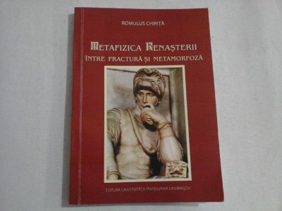 METAFIZICA RENASTERII INTRE FRACTURA SI METAMORFOZA - ROMULUS CHIRITA - (autograf si dedicatie) foto