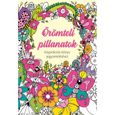 &amp;Ouml;r&amp;ouml;mteli pillanatok - Inspir&amp;aacute;ci&amp;oacute;s k&amp;ouml;nyv jegyzetel&amp;eacute;shez foto