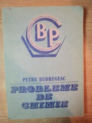 PROBLEME DE CHIMIE de PETRU BUDRUGEAC , Bucuresti 1986 foto