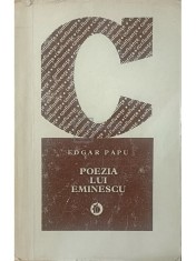 Edgar Papu - Poezia lui Eminescu, elemente structurale (Editia: 1971) foto