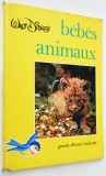 Carte veche de Povesti in limba franceza - Bebes Animaux Walt Disney