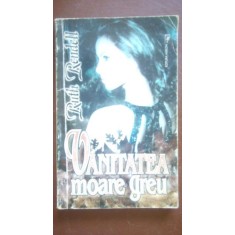 Vanitatea moare greu