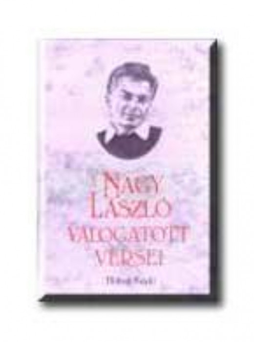 Nagy L&aacute;szl&oacute; v&aacute;logatott versei - Nagy L&aacute;szl&oacute;