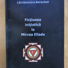 Lacramioara Berechet - Fictiunea initiatica la Mircea Eliade simboluri fantastic