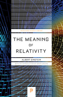 The Meaning of Relativity: Including the Relativistic Theory of the Non-Symmetric Field (Fifth Edition) foto