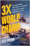 Three-Time World Champ: The Death-Defying True Story of a Kickboxer Turned Drug Smuggler . . . Turned Bu Siness Icon