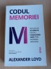 Codul Memoriei - Alexander Loyd, Vindecare prin Ingineria Memoriei, Psihologie, Lifestyle Publishing, ISBN 9786067892352