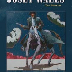 Josey Wales: Two Westerns. Josey Wales #1-2 - Forrest Carter