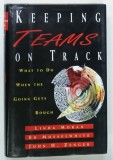 KEEPING TEAMS ON TRACK by LINDA MORAN ... JOHN H . ZENGER , 1996 * TEXT IN LIMBA ENGLEZA