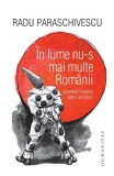 In Lume Nu-S Mai Multe Romanii, Radu Paraschivescu - Editura Humanitas