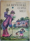 Cumpara ieftin La revedere, copiii mei! - Dimitrie Goga (coperta putin uzata)