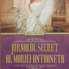 Jurnalul secret al Mariei Antoaneta. Colectia Iubiri si destine