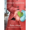 Anna vil&aacute;ga - T&ouml;rt&eacute;net a f&ouml;ldgoly&oacute; kl&iacute;m&aacute;j&aacute;r&oacute;l &eacute;s k&ouml;rnyezet&eacute;ről - Jostein Gaarder