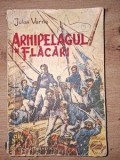 Arhipeleagul in flacari- Jules Verne Editura: Tineretului 1957