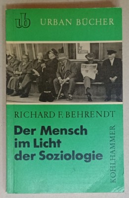 DER MENSCH IM LICHT DER SOZIOLOGIE ( OMUL IN LUMINA SOCIOLOGIEI ) von RICHARD F. BEHRENDT , 1962 foto